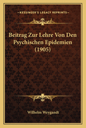 Beitrag Zur Lehre Von Den Psychischen Epidemien (1905)