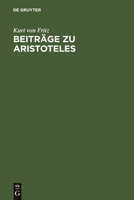 Beitrage Zu Aristoteles - Fritz, Kurt Von