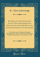 Beitrage Zu Der Geschichte Des Alt-Hinterpommerschen Geschlechts Der Erb-Burg-Und Schlossgesessenen Von Glasenapp: Nachrichten Aus Der Engeren Heimath Hinterpommern Resp. Livland, Sowie UEber Den Specifisch Pommersch-Germanischen Uradel