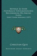 Beitrage Zu Einer Historisch-Topographischen Beschreibung Des Kreises Eupen: Nebst Einem Anhange (1837)