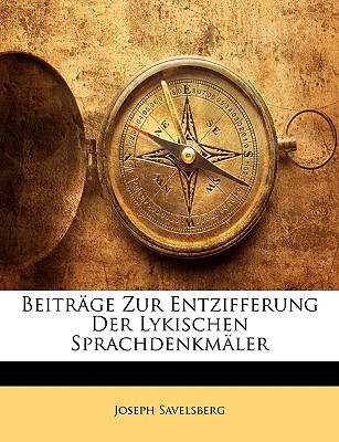 Beitrage Zur Entzifferung Der Lykischen Sprachdenkmaler - Savelsberg, Joseph