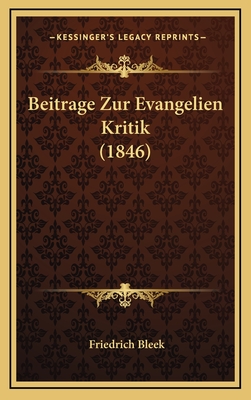 Beitrage Zur Evangelien Kritik (1846) - Bleek, Friedrich