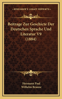 Beitrage Zur Geschicte Der Deutschen Sprache Und Literatur V9 (1884) - Paul, Hermann (Editor), and Braune, Wilhelm (Editor)