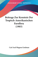 Beitrage Zur Kenntnis Der Tropisch-Amerikanischen Farnflora (1903)