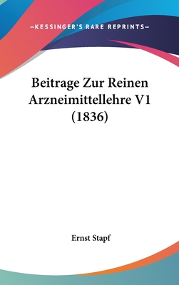 Beitrage Zur Reinen Arzneimittellehre V1 (1836) - Stapf, Ernst (Editor)