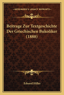 Beitrage Zur Textgeschichte Der Griechischen Bukoliker (1888)