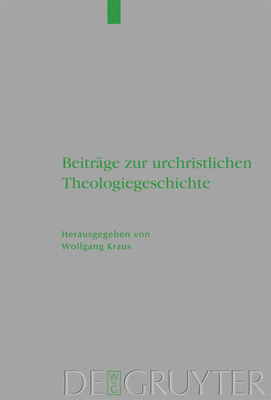 Beitrage zur Urchristlichen Theologiegeschichte - Kraus, Wolfgang (Editor)
