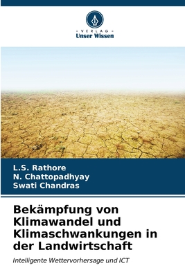 Bek?mpfung von Klimawandel und Klimaschwankungen in der Landwirtschaft - Rathore, L S, and Chattopadhyay, N, and Chandras, Swati