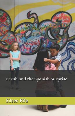 Bekah and the Spanish Surprise - Rife, Eileen