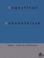 Bekenntnisse: Bekenntnisse des heiligen Augustinus