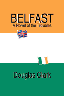 Belfast, a Novel of the Troubles