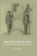 Belfast Battalion: a history of the Belfast I.R.A., 1922-1969