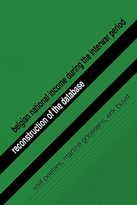 Belgian National Income During the Interwar Period: Reconstruction of the Database - Peeters, Stef, and Goossens, Martine, and Buyst, Erik