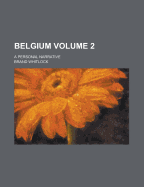 Belgium; A Personal Narrative; Volume 2