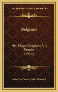 Belgium: Her Kings, Kingdom and People (1914)