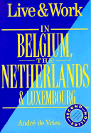 Belgium, the Netherlands & Luxembourg - Vacation Work Publications, and de Vries, Andre