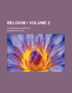 Belgium (Volume 2); A Personal Narrative