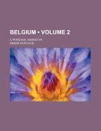 Belgium (Volume 2); A Personal Narrative - Whitlock, Brand