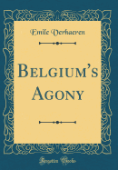 Belgium's Agony (Classic Reprint)