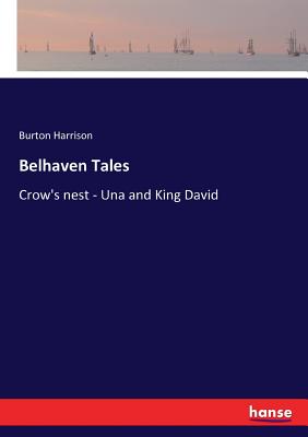 Belhaven Tales: Crow's nest - Una and King David - Harrison, Burton