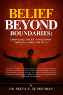 Belief Beyond Boundaries: Embracing the Extraordinary Through Christian Faith