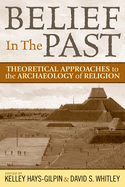 Belief in the Past: Theorizing and Archaeology of Religion