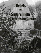 Beliefs and Superstitions of the Pennsylvania Germans