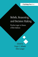 Beliefs, Reasoning, and Decision Making: Psycho-Logic in Honor of Bob Abelson