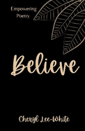 Believe: A Book of Empowering Poetry