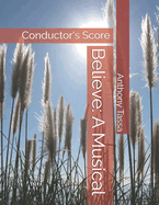 Believe: A Musical: Conductor's Score