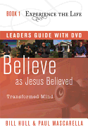 Believe as Jesus Believed Leader's Guide with DVD: Transformed Mind