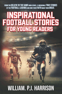 Believe in the Game: Inspirational Football Stories for Young Readers of the Football Greats and their Faith