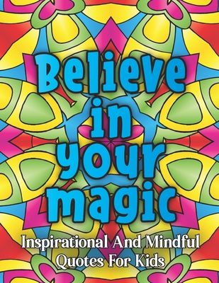 Believe in your Magic: Inspirational and Mindful quotes for kids - Sage Coloring, Lun-A