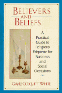 Believers and Beliefs: A Practical Guide to Religious Etiquette for Business and Social Occasions