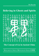 Believing in Ghosts and Spirits: The Concept of Gui in Ancient China