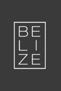 Belize: A Notebook and Travel Journal
