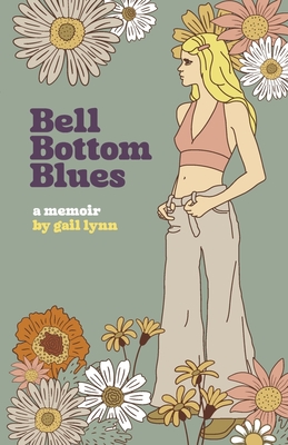 Bell Bottom Blues: A Memoir - Lynn, Gail