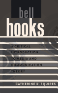 bell hooks: A Critical Introduction to Media and Communication Theory