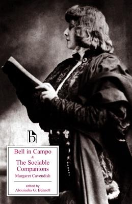 Bell in Campo and the Sociable Companions - Cavendish, Margaret, Professor, and Bennett, Alexandra G (Editor)