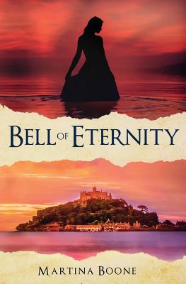 Bell of Eternity: A Celtic Legends Novel - Boone, Martina