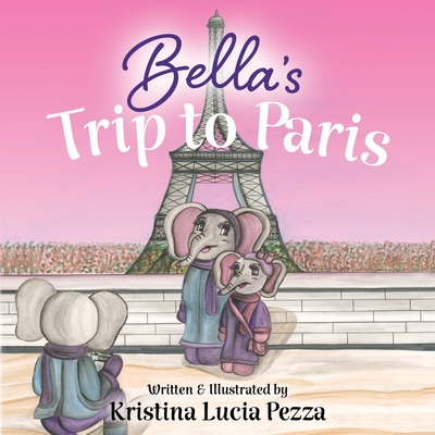 Bella's Trip to Paris: The Bella Lucia Series, Book 7 - 