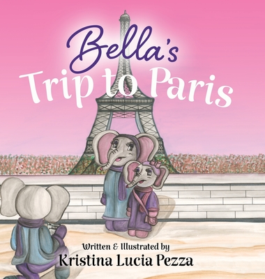 Bella's Trip to Paris: The Bella Lucia Series, Book 7 - 