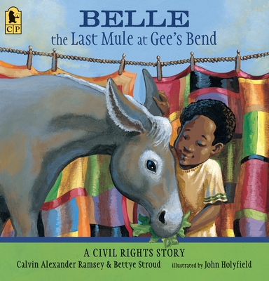 Belle, the Last Mule at Gee's Bend: A Civil Rights Story - Ramsey, Calvin Alexander, and Stroud, Bettye