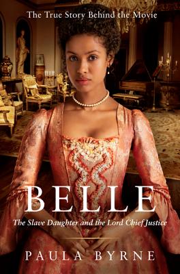 Belle: The Slave Daughter and the Lord Chief Justice - Byrne, Paula