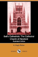 Bell's Cathedrals: The Cathedral Church of Hereford (Illustrated Edition) (Dodo Press)