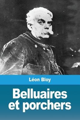 Belluaires Et Porchers - Bloy, L?on