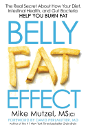 Belly Fat Effect: The Real Secret about How Your Diet, Intestinal Health, and Gut Bacteria Help You Burn Fat