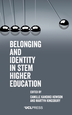 Belonging and Identity in Stem Higher Education - Kandiko Howson, Camille (Editor), and Kingsbury, Martyn (Editor)