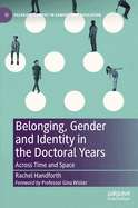 Belonging, Gender and Identity in the Doctoral Years: Across Time and Space