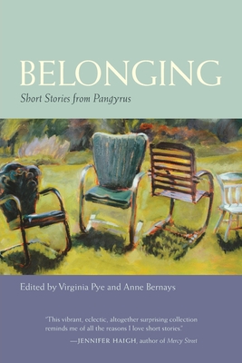 Belonging: Short Stories from Pangyrus - Pye, Virginia (Editor), and Bernays, Anne (Editor), and Almond, Erin